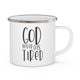 Enamel Camping Mug, God Never Gets Tired