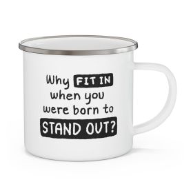 Enamel Camping Mug, Why Fit In When You Were Born To Stand Out - Black