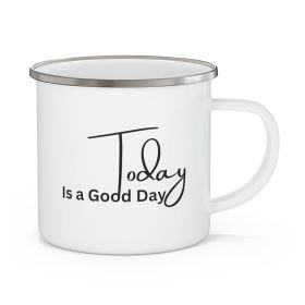 Enamel Camping Mug, Today Is a Good Day (size: 12oz)